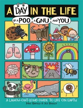 A Day in the Life of a Poo, a Gnu and You (Winner of the Blue Peter Book Award 2021) by Mike Barfield